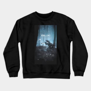 Don't Try, Do It Crewneck Sweatshirt